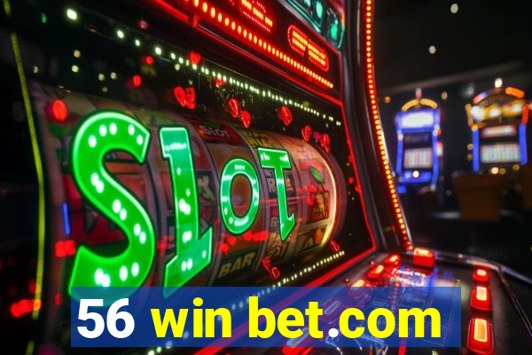 56 win bet.com